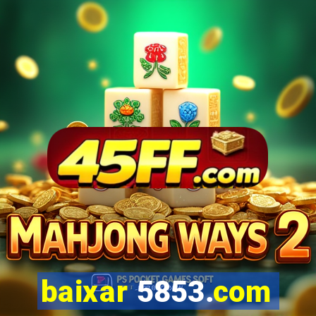 baixar 5853.com